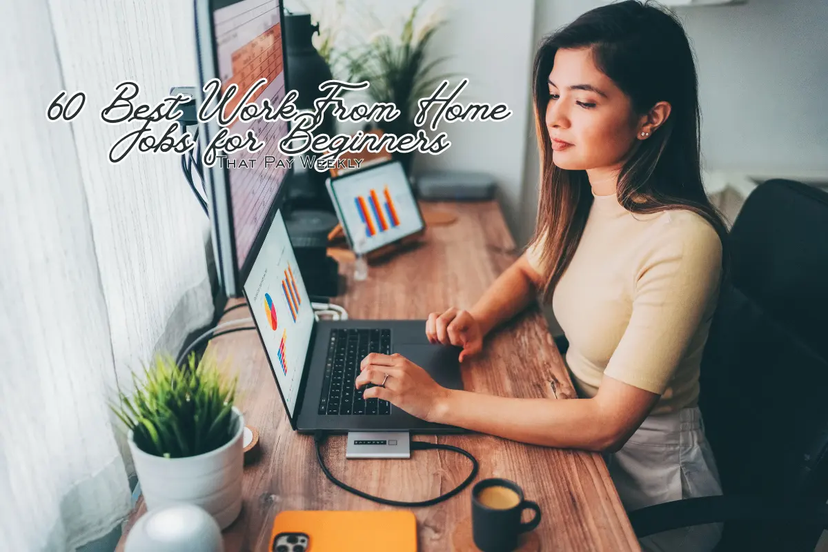 60 Best Work From Home Jobs for Beginners That Pay Weekly (2025)