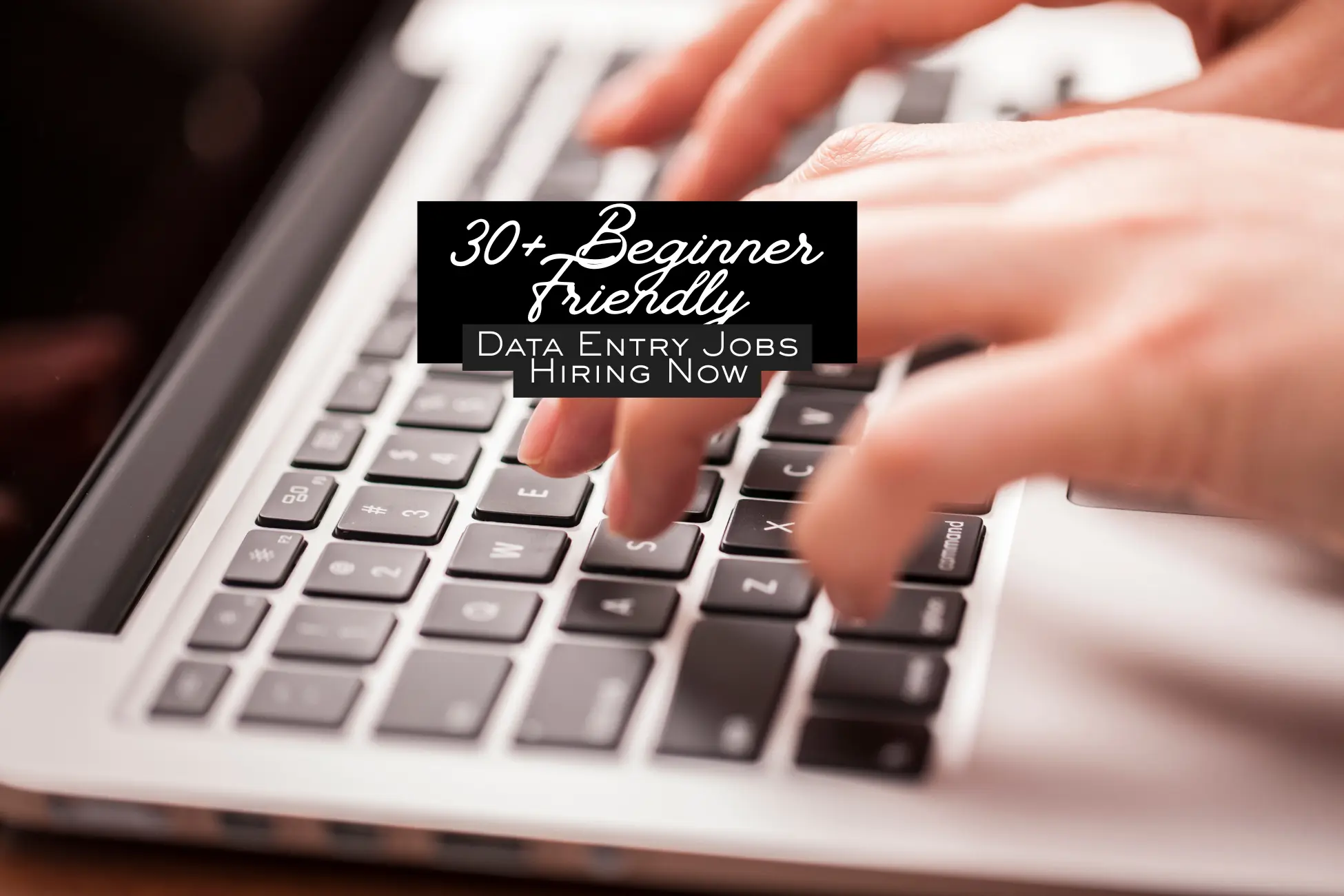 data entry jobs entry level remote 2025 hands typing on laptop with text “30+ Beginner Friendly Data Entry Jobs Hiring Now