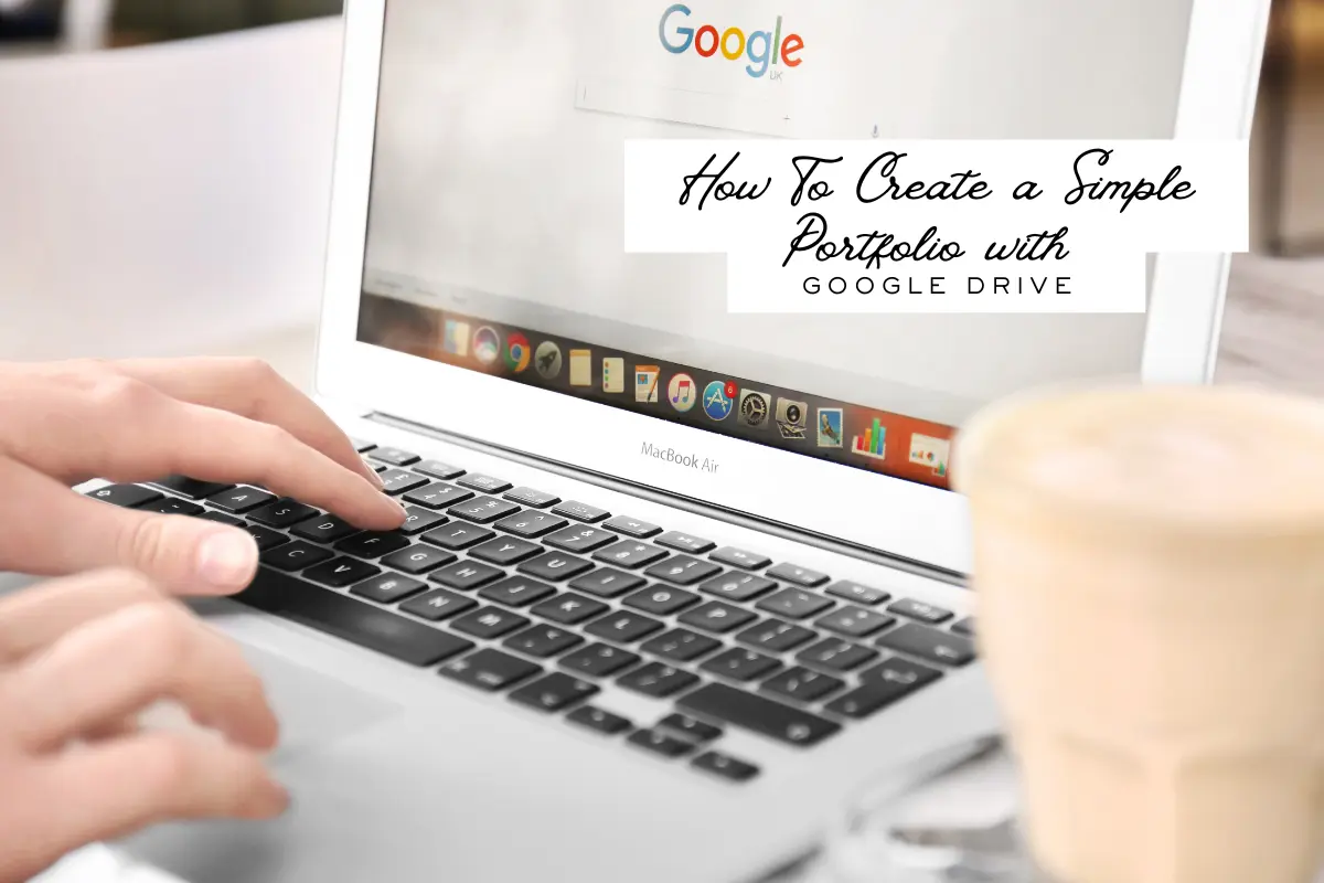 Hands typing on a laptop with Google on the screen, showing a guide on how to create a simple portfolio using Google Drive for beginners.