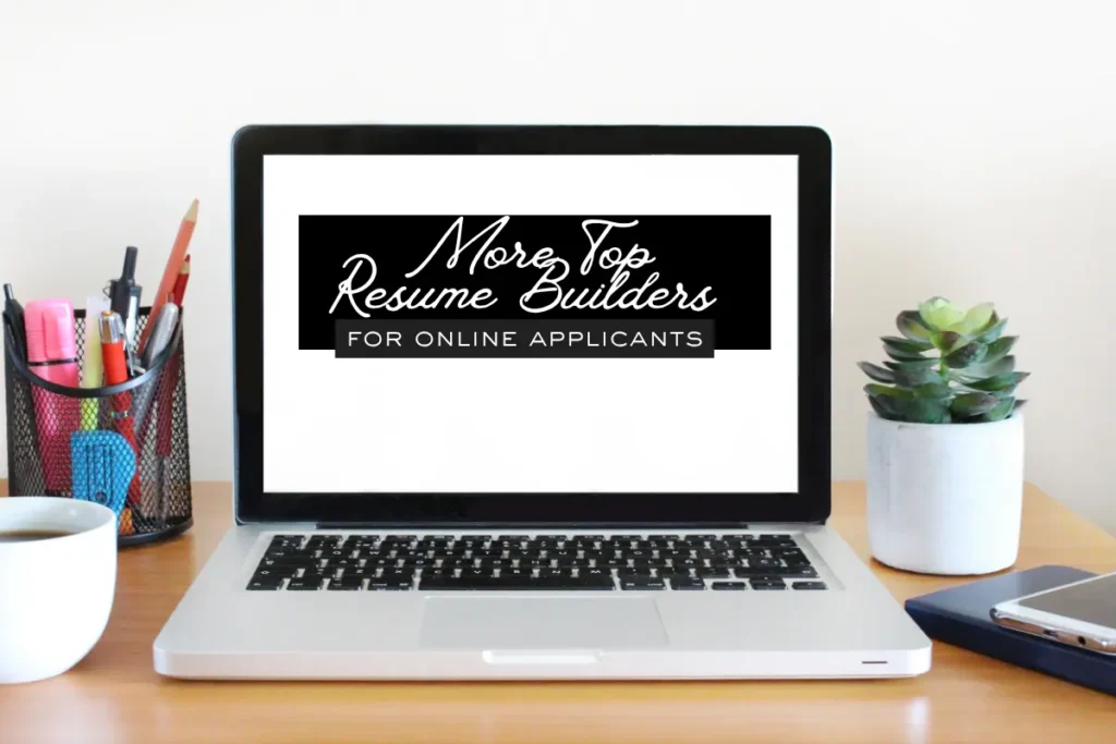 best resume builder for remote jobs 2025 laptop on desk displaying text “More Top Resume Builders for Online Applicants